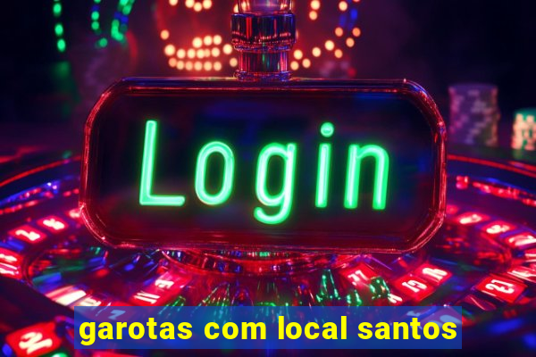 garotas com local santos